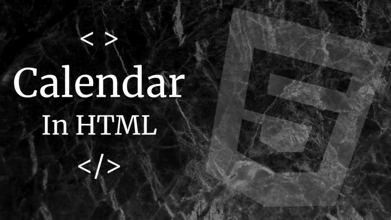 How To Design a Calendar in HTML?