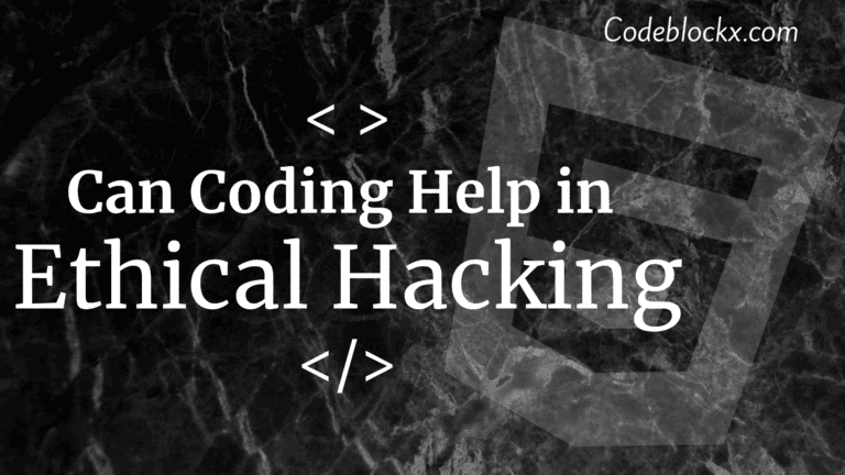 Can Coding Help in Ethical Hacking?