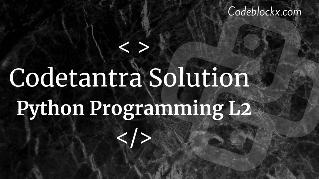 CodeTantra Python Programming L2 Solution